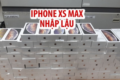 Phát hiện lô hàng khủng 1.157 chiếc iPhone Xs, Xs Max, 7 Plus nhập lậu tại Nội Bài
